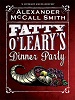 Fatty O'Leary's Dinner Party - Alexander McCall Smith